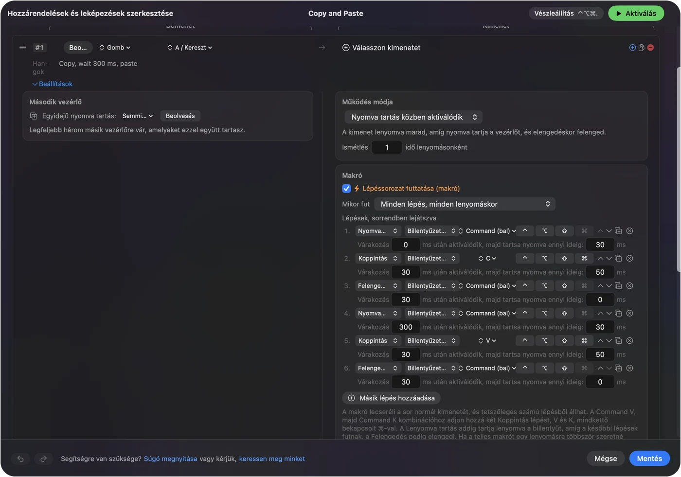 Makrólépések a sor beállításaiban: tartsd nyomva a Command gombot, koppints a C-re, engedd el, várj 300 ms-ot, majd tartsd nyomva a Command gombot, koppints a V-re, és engedd el.